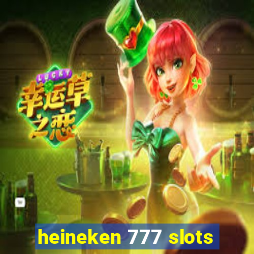 heineken 777 slots